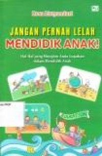 Image of Jangan Pernah Lelah Mendidik Anak
