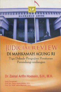 Image of JUDICIAL REVIEW DI MAHKAMAH AGUNG RI : Tiga Dekade Pengujian Peraturan Perundang-undangan