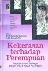 Image of Kekerasan Terhadap Perempuan : tinjauan dalam berbagai disiplin ilmu & kasus kekerasan