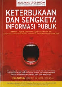 Image of Keterbukaan dan Sengketa Informasi Publik: Panduan Lengkap Memahami open Government dan keterbukaan informasi publik,serta praktik sengketa informasi publik.