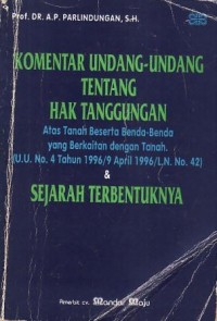Image of Komentar Undang-Undang Tentang Hak Tanggungan Atas Tanah Beserta Benda-Benda Yang Berkaitan Dengan Tanah (UU No.4 Tahun 1996/9 April 1996/LN.No.42) & Sejarah Terbentuknya