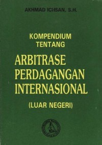 Image of Kompendium Tentang Arbitrase Perdagangan Internasional (Luar Negeri)