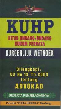 Image of KUHP (Kitab Undang-Undang Hukum Perdata) Burgerlijk Wetboek dilengkapi UU No. 18 Tahun 2003 Tentang Advokad berserta penjelasannya