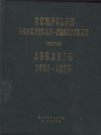Image of Kumpulan Peraturan Peraturan Tentang Agraria 1981 - 1985