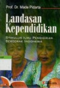 Image of Landasan Kependidikan : stimulus ilmu pendidikan bercorak Indonesia