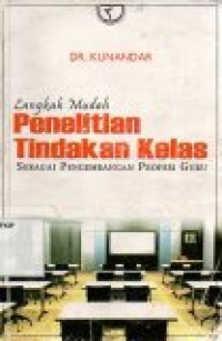 Image of Langkah Mudah Penelitian Tindakan Kelas : Sebagai Pengembangan Profesi Guru