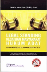 Image of Legal Standing Kesatuan Masyarakat Hukum Adat : dalam beperkara di mahkamah konstitusi