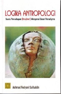 Image of Logika Antropologi:Suatu percakapan (imajiner) mengenai Dasar Paradigma.