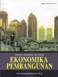 Image of Ekonomika Pembangunan : Masalah, kebijakan, dan politik