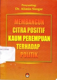 Image of Membangun Citra Positif  Kaum Perempuan terhadap Politik