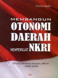 Image of Membangun Otonomi Daerah Memperkuat NKRI.