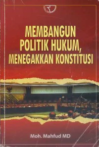 Image of Membangun Politik Hukum, Menegakkan Konstitusi