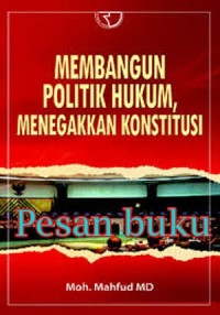 Image of MEMBANGUN POLITIK HUKUM MENEGAKKAN KONSTITUSI