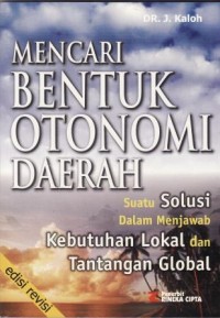 Image of Mencari Bentuk Otonomi Daerah : suatu solusi dalam menjawab kebutuhan lokal dan tantangan global