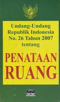 Image of Undang-Undang RI No. 26 Tahun 2007 Tentang Penataan Ruang