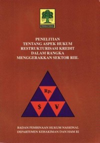 Image of Penelitian Tentang Aspek Hukum Restrukturasi Kredit Dalam Rangka Menggerakkan Sektor Riil