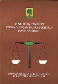 Image of Penelitian Tentang Perlindungan Hukum Eksekusi Jaminan Kredit