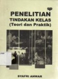Image of Penelitian Tindakan Kelas (Teori dan Praktik)