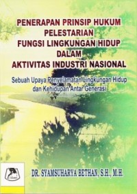 Image of Penerapan Prinsip Hukum Pelestarian Fungsi Lingkungan Hidup Dalam Aktifitas Industri Nasional