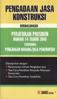 Image of Pengadaan Jasa Konstruksi : Berdasarkan Peraturan Presiden No. 54 Thn 2010 Tentang Pengadaan Barang/Jasa Pemerintah