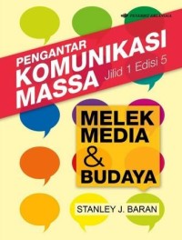 Image of Pengantar Komunikasi Massa : Melek media & budaya (Jilid 1 Edisi 5)