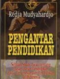 Image of Pengantar Pendidikan: Sebuah Studi Awal Tentang Dasar-dasar Pendidikan pada umumnya dan pendidikan di Indonesia
