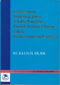 Image of Pengawasan Terhadap Jaksa Selaku Penyidik Tindak Pidana Khusus Dalam Pemberantasan Korupsi