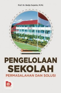 Image of Pengelolaan Sekolah : Permasalahan dan Solusi