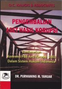 Image of Pengembalian Aset hasil Korupsi berdasarkan Konvensi PBB Anti Korupsi 2003 Dalam Sistem Hukum Indonesia