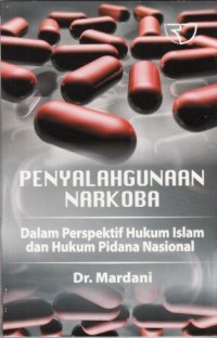 Image of Penyalahgunaan Narkoba : dalam perspektif hukum Islam dan hukum pidana nasional