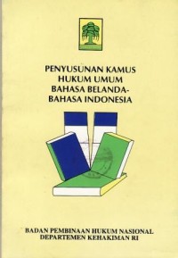 Image of Penyusunan Kamus Hukum Umum Bahasa Belanda Bahasa Indonesia