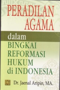 Image of Peradilan Agama dalam Bingkai Reformasi Hukum di Indonesia