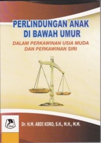 Image of Perlindungan Anak di Bawah Umur : dalam perkawinan usia muda dan perkawinan siri