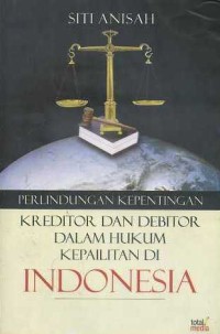 Image of Perlindungan Kepentingan Kreditor dan Debitor dalam Hukum Kepailitan di Indonesia