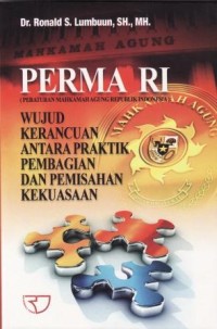 Image of PERMA RI (PERATURAN MAHKAMAH AGUNG RI)WUJUD KERANCUAN ANTARA PRAKTIK PEMBAGIAN DAN PEMISAHAN KEKUASAAN