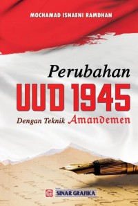Image of Perubahan Undang-Undang 1945 Dengan Teknik Amandemen