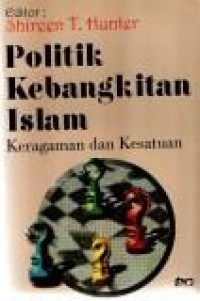 Image of Politik Kebangkitan Islam : Keragaman dan Kesatuan