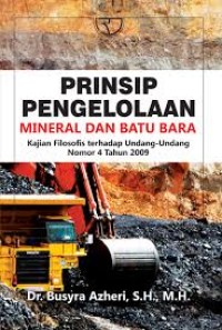 Image of Prinsip Pengelolaan Mineral dan Batubara:kajian filosofis terhadap undang-undang No.4 Tahun 2009.