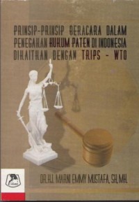 Image of Prinsip-Prinsip Beracara Dalam Penegahan Hukum Paten Di Indonesia Dikaitkan Dengan Trips-WTO