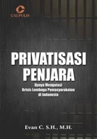Image of Privatisasi Penjara : Upaya mengatasi krisis lembaga pemasyarakatan di Indonesia