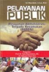 Image of Pelayanan Publik : Pelayanan administrasi terpadu kecamatan (PATEN)