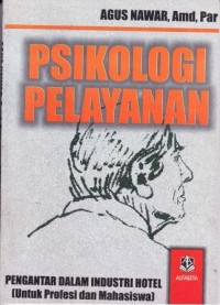 Image of Psikologi Pelayanan : Pengantar dalam Industri Hotel (Untuk Profesi dan Mahasiswa)