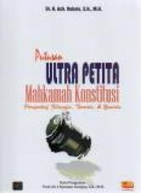 Image of Putusan Ultra Petita Mahkamah Konstitusi : perspektif filosofis, teoritis, dan yuridis
