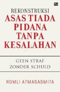 Image of Rekonstruksi Asas Tiada Pidana Tanpa Kesalahan=Geen Straf Zonder Schuld.