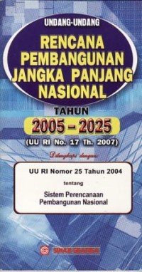 Image of Undang-Undang Rencana Pembangunan Nasional Jangka Panjang Nasional Tahun 2005-2025 (UU RI No.17 Th.2007)