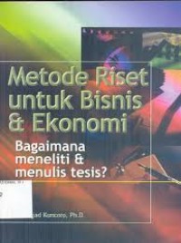 Image of Metode Riset untuk Bisnis & Ekonomi : Bagaimana meneliti & Menulis tesis?