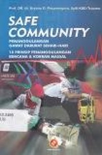 Image of Safe Community : Penanggulangan gawat darurat sehari-hari 10 Prinsip penanggulangan bencana dan kormab masal