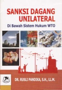 Image of Sanksi Dagang Unilateral : di bawah sistem hukum WTO