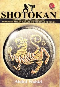 Image of Shotokan : sebuah tunjauan akternatif terhadap aliran karate-do terbesar di dunia
