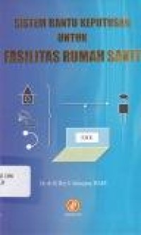 Image of Sistem Bantu Keputusan untuk Fasilitas Rumah Sakit
